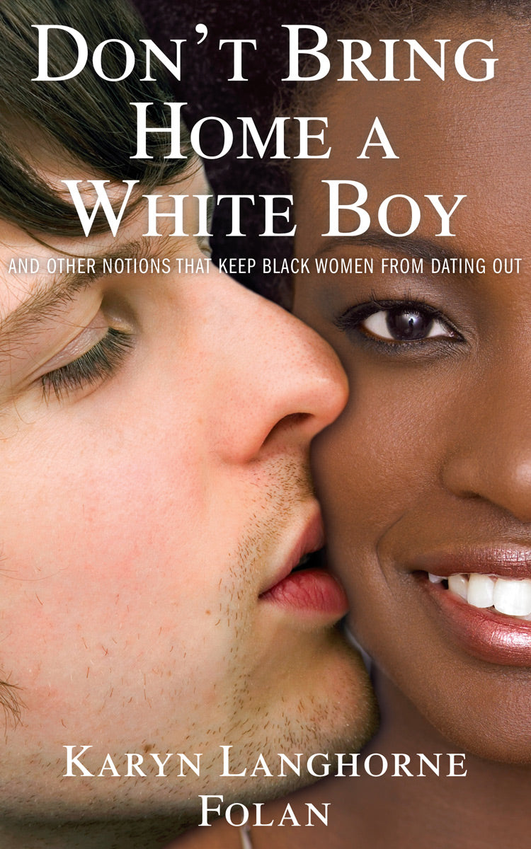 Don’t Bring Home A White Boy by Karyn Langhorne Folan