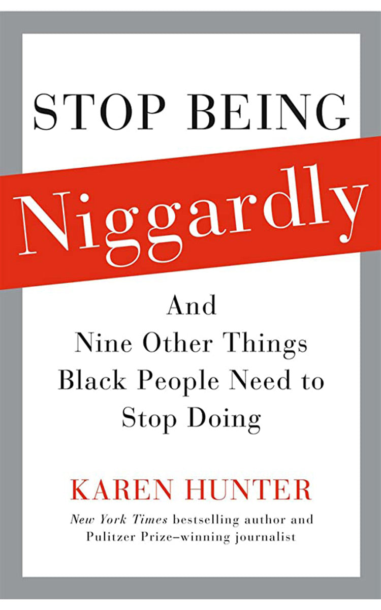 Stop Being Niggardly by Karen Hunter