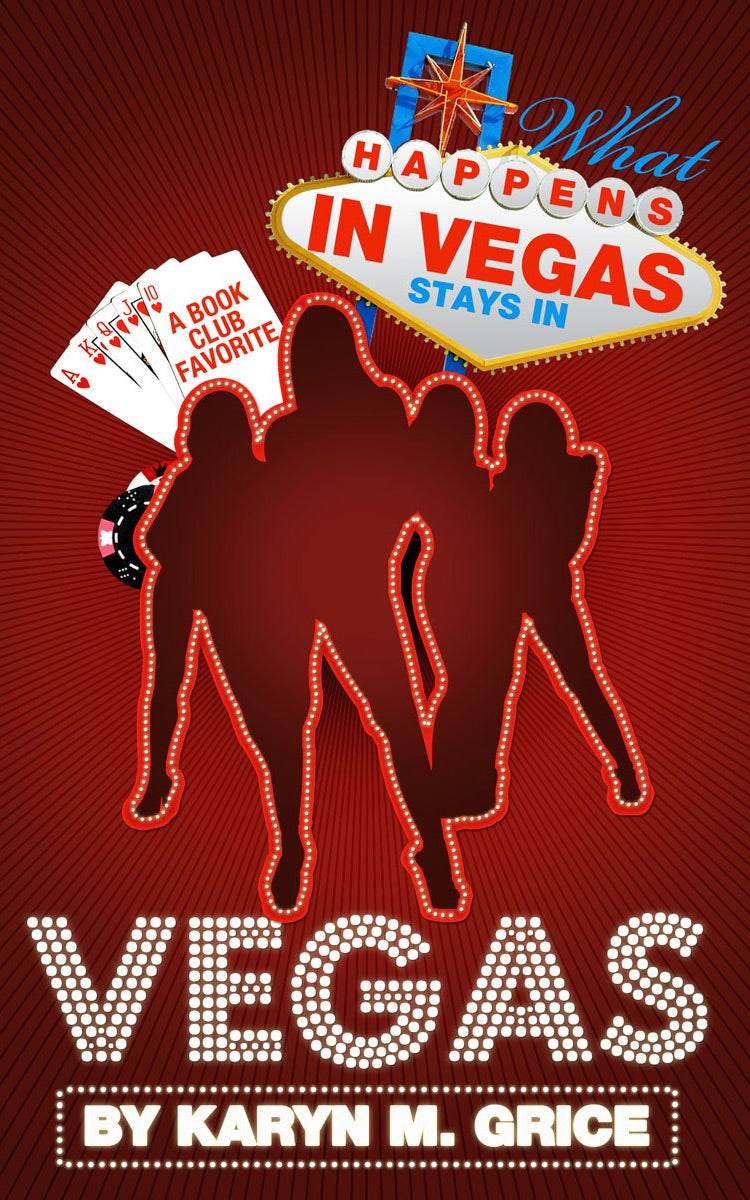 What Happens In Vegas, Stays In Vegas by Karyn Grice