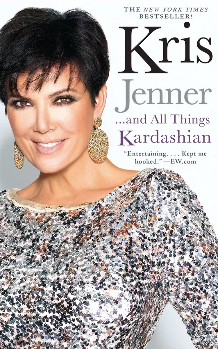 Kris Jenner and All Things Kardasian by Kris Jenner